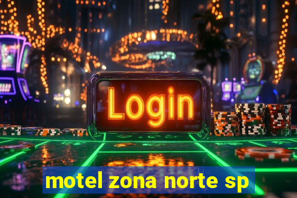 motel zona norte sp